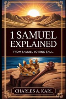1 SAMUEL EXPLAINED: FROM SAMUEL TO KING SAUL