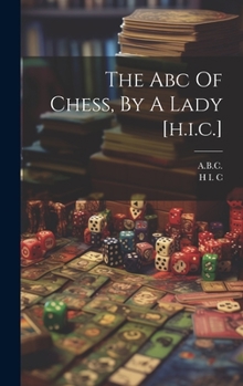 Hardcover The Abc Of Chess, By A Lady [h.i.c.] Book