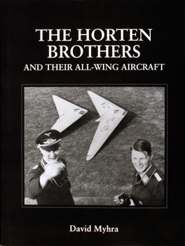 Hardcover The Horten Brothers and Their All-Wing Aircraft Book