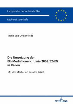 Paperback Die Umsetzung der EU-Mediationsrichtlinie 2008/52/EG in Italien: Mit der Mediation aus der Krise? [German] Book