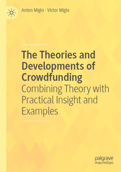 Hardcover The Theories and Developments of Crowdfunding: Combining Theory with Practical Insight and Examples Book