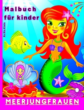 Paperback Meerjungfrau Malbuch f?r kinder: Meerjungfrauen und ihre Freunde aus dem Meer f?r Kinder im Alter von 3-9 [German] Book