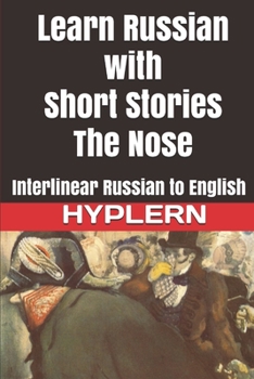 Paperback Learn Russian with Short Stories: The Nose: Interlinear Russian to English Book
