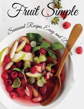 Paperback Fruit Simple: Seasonal Recipes Easy and Delicious Book