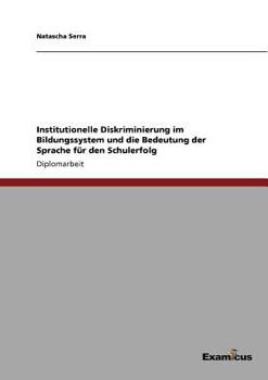 Paperback Institutionelle Diskriminierung im Bildungssystem und die Bedeutung der Sprache für den Schulerfolg [German] Book