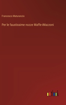 Hardcover Per le faustissime nozze Maffe-iMazzoni [Italian] Book