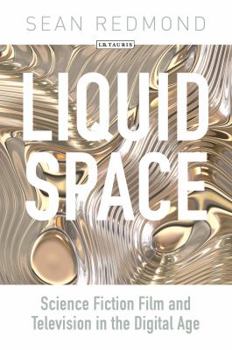 Paperback Liquid Space: Science Fiction Film and Television in the Digital Age Book