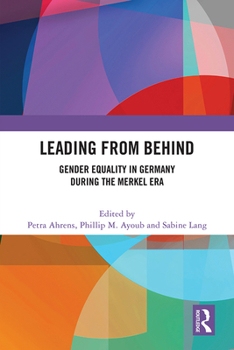 Hardcover Leading from Behind: Gender Equality in Germany During the Merkel Era Book
