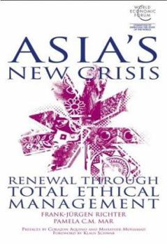 Hardcover Asia's New Crisis: Renewal Through Total Ethical Management Book