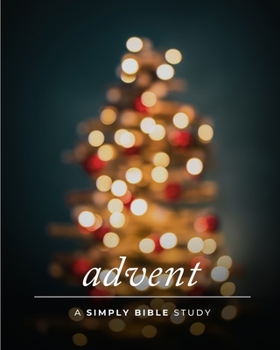 Paperback Advent: A Simply Bible Study Book
