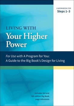 Paperback Living with Your Higher Power: A Workbook for Steps 1-3 Book