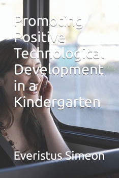 Paperback Promoting Positive Technological Development in a Kindergarten Book