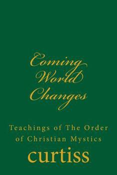 Paperback Coming World Changes: Teachings of The Order of Christian Mystics Book