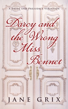Paperback Darcy and the Wrong Miss Bennet: A Pride and Prejudice Variation Book