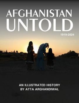 Paperback Afghanistan Untold: An Illustrated History 1919-2024 Book