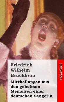 Paperback Mittheilungen aus den geheimen Memoiren einer deutschen Sängerin [German] Book