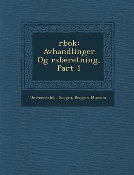 Rbok: Avhandlinger Og Rsberetning, Part 1