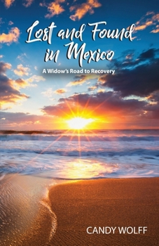 Paperback Lost and Found in Mexico: A Widow's Road to Recovery Book