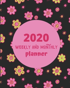 2020 Weekly and Monthly Planner: Cute Gift for Women, 2020 Planner gift, 2020 planner weekly Floral Cover-74 Pages(8x10) Matte Cover Finish