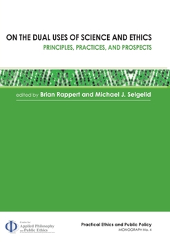 Paperback On the Dual Uses of Science and Ethics: Principles, Practices, and Prospects Book