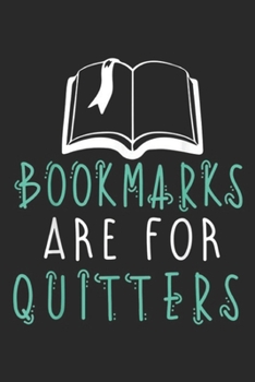 Paperback Bookmarks Are For Quitters: Bookmarks Are For Quitters Reading Funny Book T Journal/Notebook Blank Lined Ruled 6x9 100 Pages Book