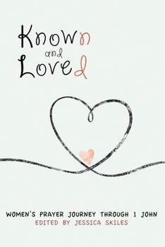 Known and Loved: Women's Prayer Journey Through 1 John