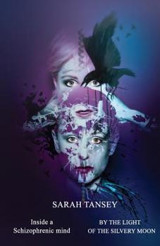 Paperback By The Light Of The Silvery Moon: Inside a Schizophrenic Mind Book