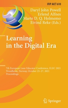 Hardcover Learning in the Digital Era: 7th European Lean Educator Conference, Elec 2021, Trondheim, Norway, October 25-27, 2021, Proceedings Book