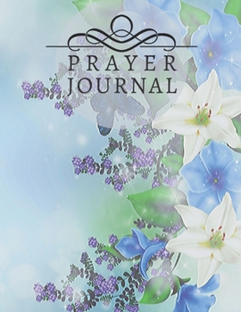 Paperback Prayer Journal: Praise and Gratitude. My Diary of Prayers and Answers. 3 months Daily Quiet Time. Strength Through Faith. A diary that Book