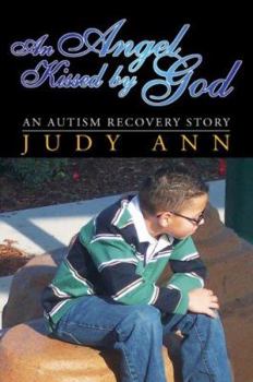 An Angel Kissed by God: An Autism Recovery Story