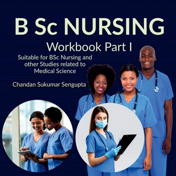 Paperback B Sc NURSING Workbook Part I: Suitable for BSc Nursing and other Studies related to Medical Science Book