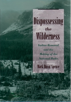 Paperback Dispossessing the Wilderness: Indian Removal and the Making of the National Parks Book
