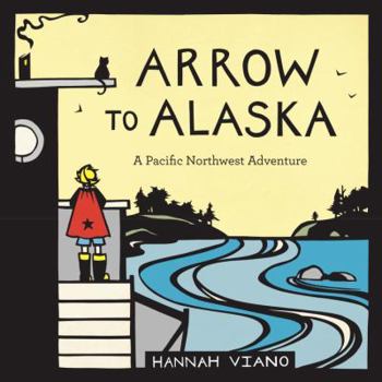 Hardcover Arrow to Alaska: A Pacific Northwest Adventure Book