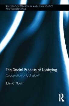 Hardcover The Social Process of Lobbying: Cooperation or Collusion? Book