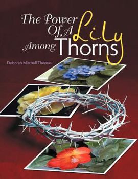 Paperback The Power Of A Lily Among Thorns Book