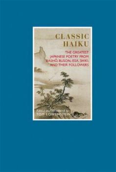 Hardcover Classic Haiku: The Greatest Japanese Poetry from Basho, Buson, Issa, Shiki, and Their Followers Book