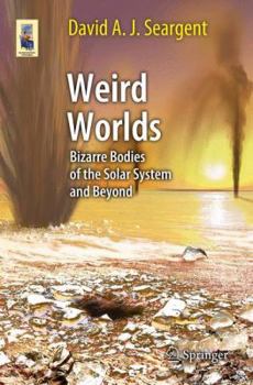 Paperback Weird Worlds: Bizarre Bodies of the Solar System and Beyond Book