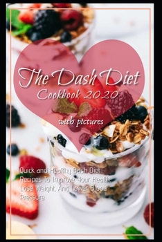 Paperback The Dash Diet Cookbook 2020: Quick and Easy DASH Diet Recipes for Health and Weight Loss with Pictures Book