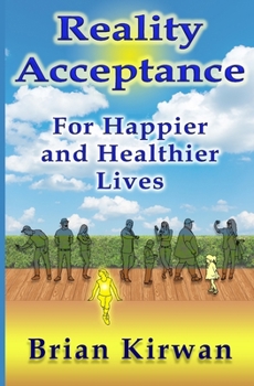 Paperback Reality Acceptance: For Happier and Healthier Lives Book