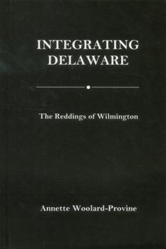 Hardcover Integrating Delaware: The Reddings of Wilmington Book