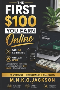 Paperback THE FRIST $100 You earn Online WITH NO experience While at Home Book