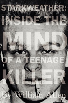 Paperback Starkweather: Inside the Mind of a Teenage Killer Book