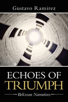 Paperback Echoes of Triumph: Belizean Narratives Book