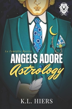 Angels Adore Astrology (La Famiglia Mostro) - Book #2 of the La Famiglia Mostro