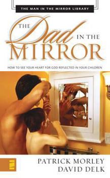 Paperback Dad in the Mirror Mass Market - Man in the Mirror Book
