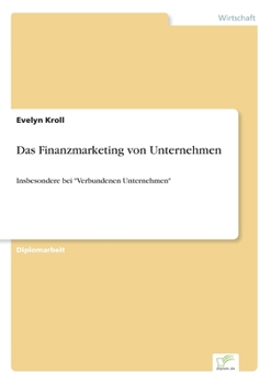 Paperback Das Finanzmarketing von Unternehmen: Insbesondere bei "Verbundenen Unternehmen" [German] Book