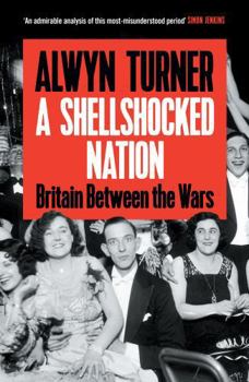 Hardcover Shellshocked: Britain Between the Wars Book