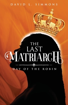 Paperback The Last Matriarch: Day of the Robin Book