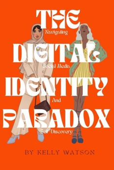 Paperback The Digital Identity Paradox: Navigating Social Media and Self-Discovery Book