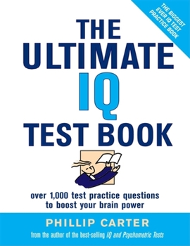 Paperback The Ultimate IQ Test Book: 1,000 Practice Test Questions to Boost Your Brain Power Book